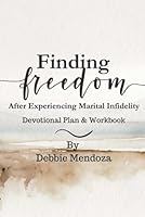 Finding Freedom After Experiencing Marital Infidelity B0D93P2QLX Book Cover