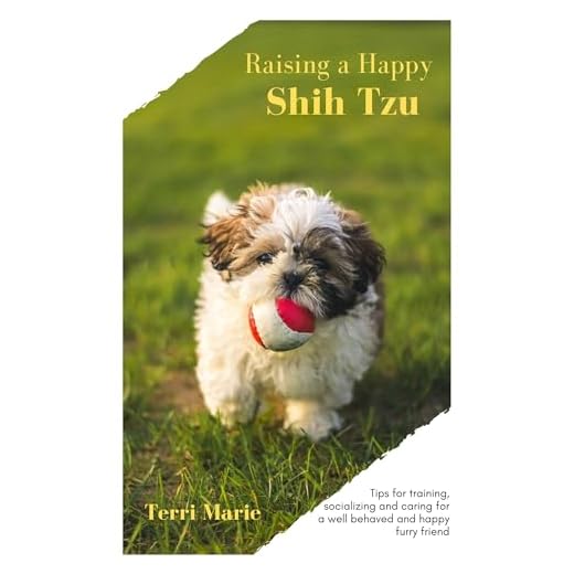 Raising a Happy Shih Tzu: Tips on training, socializing and caring for a well behaved and happy furry friend (English Edition)