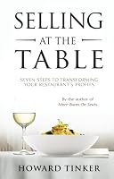 Selling at the Table: Seven Steps to Transforming Your Restaurant's Profits and Your Life! 153717228X Book Cover