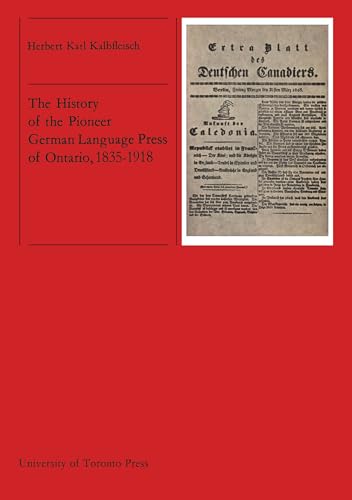 The History of the Pioneer German Language Press of Ontario, 1835-1918 (Heritage)