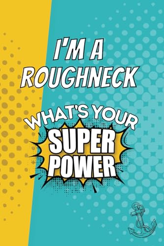I'm a Roughneck. What's Your Super Power?: Blank Lined Gift Notebook Journal