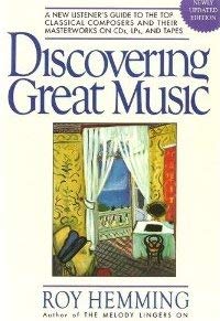 Discovering Great Music: A New Listener's Guide to the Top Classical Composers and Their Masterwork on CDs, LPs and Tapes