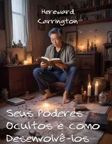SEUS PODERES OCULTOS E COMO DESENVOLVÊ-LOS