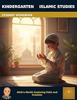 Muslim Legacy Series: Islamic Studies Kindergarten - Student Workbook: Allah's World: Exploring Faith and Creation 1972519042 Book Cover