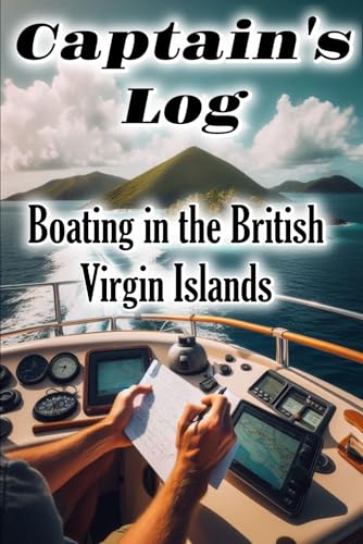 The Captain's Log for planning and documenting sailing adventures in the British Virgin Islands: an ideal gift for capturing memorable journeys with friends and family