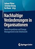 Nachhaltige Veränderungen in Organisationen: Neue Perspektiven auf Change Management in der Arbeitswelt