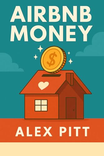 Airbnb money: Secrets, practical tips, how to get started, making a career, simple steps and how to succeed and make bank