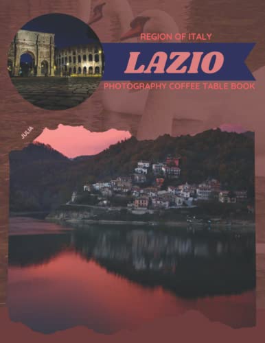 Lazio Region Of Italy Photography Coffee Table Book: Cool Pictures That Create An Idea For You About Its Buildings style,Cultural And Religious ... All Travels, Hiking,Tourism and Photos Lovers image 2