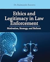 Ethics and Legitimacy in Law Enforcement: Motivation, Strategy, and Reform B0GSS57Z88 Book Cover