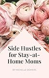 Side Hustles for Stay-at-Home Moms