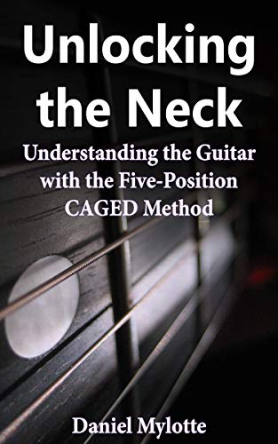 Unlocking the Neck: Understanding the Guitar with the Five-Position CAGED
