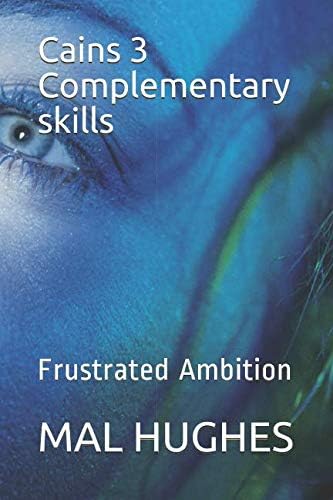 Cains 3 Complementary skills: Frustrated Ambition