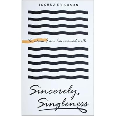 Sincerely, Singleness