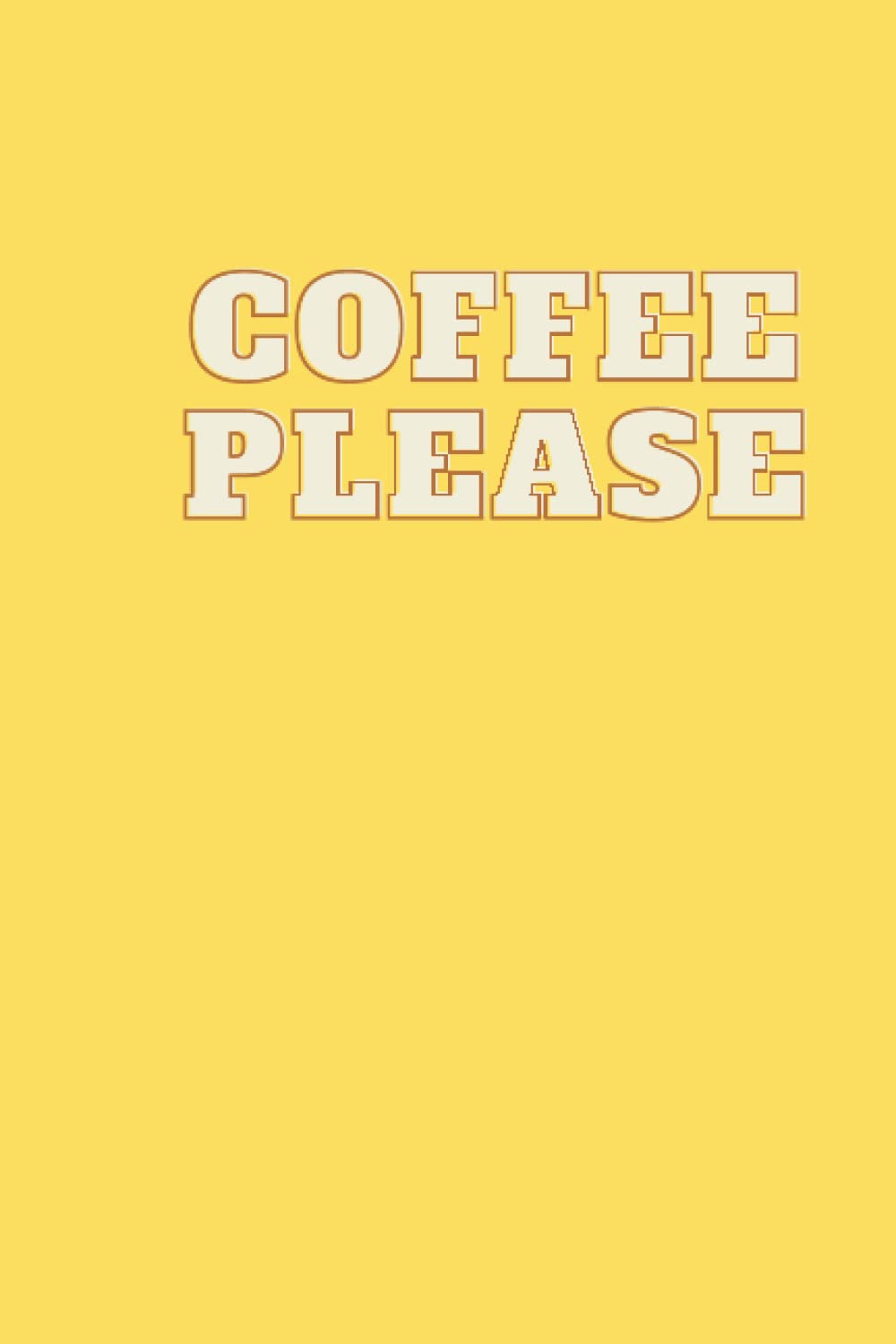 COFFEE PLEASE ! : Funny Quote notebook / journal for the coffee lover: Amazing and unique notebook ( White and Lined paper, 120 pages, 6 x 9 inches)