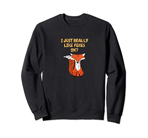 Funny Fox Funny Gift Girl I Just Really Like Foxes Ok Sudadera