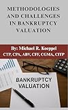 Methodologies and Challenges in Bankruptcy Valuation