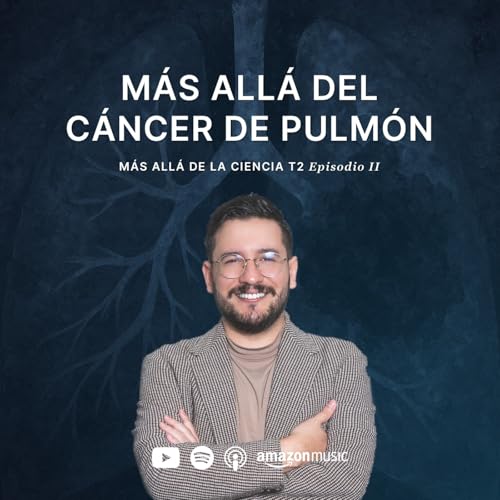 M&aacute;s all&aacute; del c&aacute;ncer de pulm&oacute;n