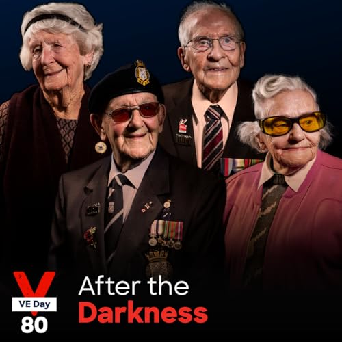 13: VE Day 80: After the Darkness - A podcast special