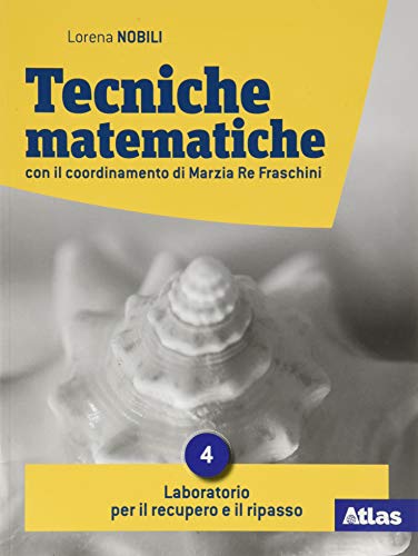 9788826820965 Tecniche matematiche. Laboratorio di recupero e ripasso. Per il 2° biennio e 5° anno delle Scuole superiori. Con e-book. Con espansione online (Vol. 4)