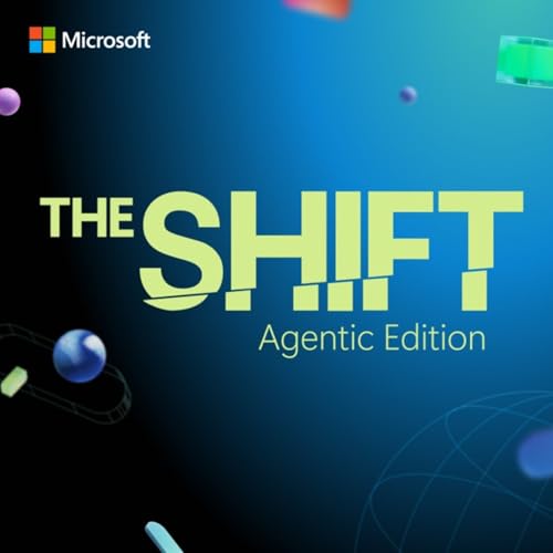 The Shift: Your open questions about agents, honest discussions Podcast Por Microsoft arte de portada