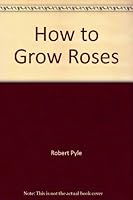 How to Grow Roses B0017H1IP6 Book Cover