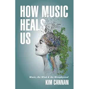 How Music Heals Us: Music, the Mind & the Metaphysical Paperback – June 17, 2022
