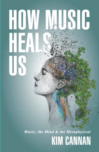 How Music Heals Us: Music, the Mind & the Metaphysical