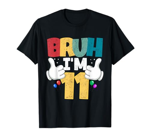 Bruh, j'ai 11 ans, cadeaux pour garçons et filles, c'est mon 11e anniversaire T-Shirt