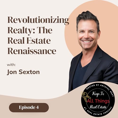 The Real Estate Renaissance with Jon Sexton - EP 4