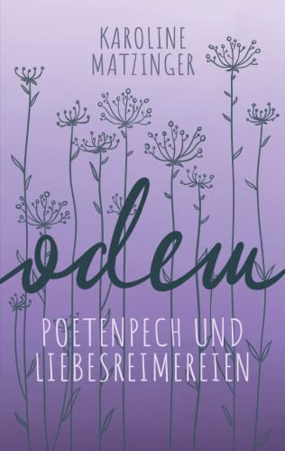 Odem: Poetenpech und Liebesreimereien
