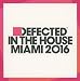 Defected In The House Miami 2016