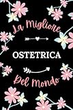 La Migliore Ostetrica del mondo: Taccuino Ostetrica Notebook - 110 pagine a righe - Regalo per Ostetrica collega