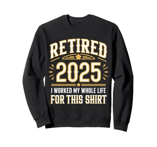 Retired 2025 Retirement For Men Women Humor Sudadera