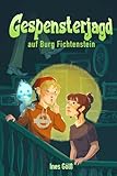 Gespensterjagd auf Burg Fichtenstein: Eine Gespenstergeschichte zum Vorlesen ab 6 Jahre und zum Selberlesen ab 8 Jahre für Mädchen und Jungen (Abenteuer auf Burg Fichtenstein)
