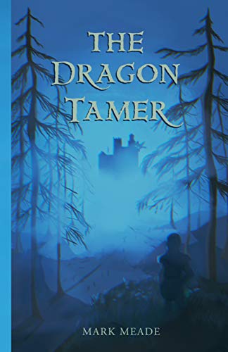 The Dragon Tamer Kindle Edition By Meade Mark Children Kindle Ebooks Amazon Com