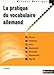 LA PRATIQUE DU VOCABULAIRE ALLEMAND 2009 - REPERES PRATIQUES