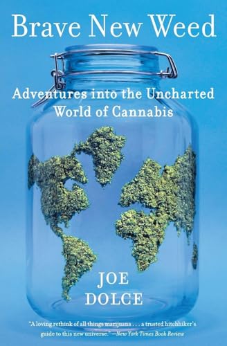 Brave New Weed: Adventures into the Uncharted World of Cannabis – An Enlightening...