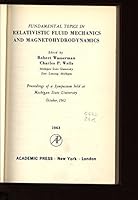 Fundamental Topics in Relativistic Fluid Mechanics and Magnetohydrodynamics 0127362509 Book Cover