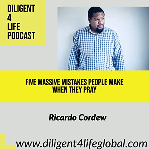 Five Massive Mistakes People Make When They Pray