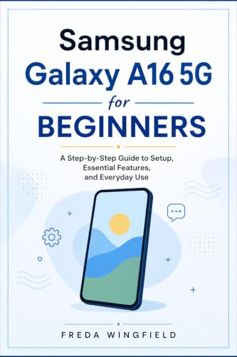 Samsung Galaxy A16 5G for Beginners: A Step-by-Step Guide to Setup, Essential Features, and Everyday Use image 2