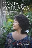 Canta la Ayahuasca: Ikaros y enseñanzas de las plantas medicinales amazónicas (Spanish Edition)
