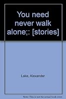 You Need Never Walk Alone B0006AVYHW Book Cover