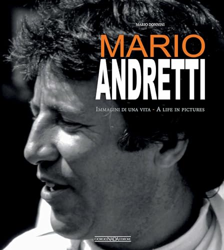 Mario Andretti: Immagini Di Una Vita/A Life In Pictures