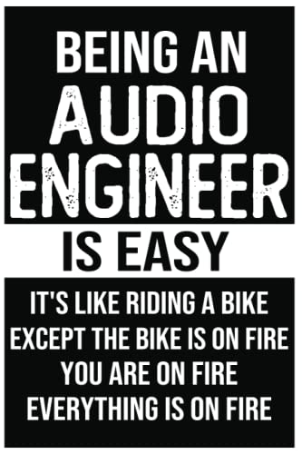  Funny audio engineer journal and notebook: being an audio engineer is easy audio engineer: audio engineer gifts Funny audio engineering saying and quote