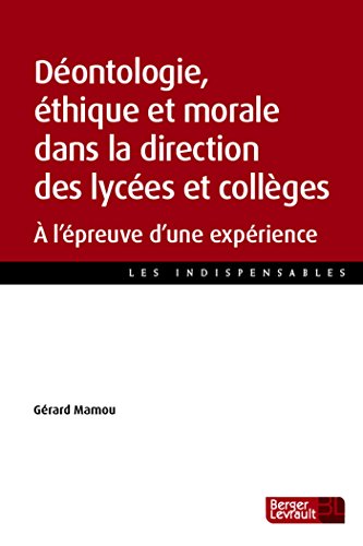 Télécharger Déontologie, éthique et morale dans la direction des lycées et collèges : A l'épreuve d'une exp Livre eBook France