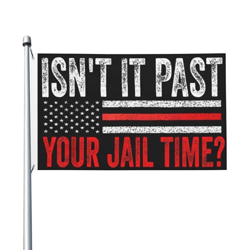 Isn't It Past Your Jail Time Flags 3x5 Double Sided Outdoor Flags Tapestry Banner Poster Flag For Office Outdoor Indoor Garden Flag Decorative Gifts