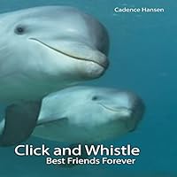 Click and Whistle: Best Friends Forever 1508491208 Book Cover