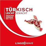 Türkisch Leicht Gemacht: Absoluter Anfänger, Teil 1 von 3