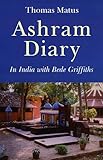 Ashram Diary: In India with Bede Griffiths