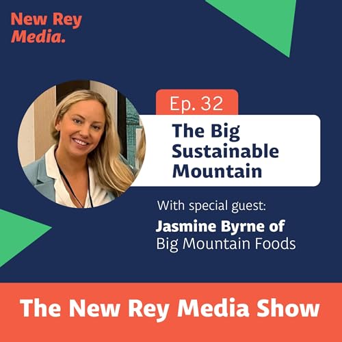 Page de couverture de EP 32 The Big Sustainable Mountain - Jasmine Byrne of Big Mountain Foods